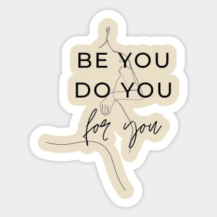 Be you, do you, for you newest trending quotes Sticker